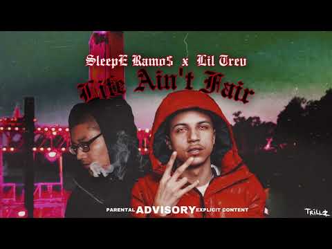 SleepE Ramos x Lil Trev - Life Ain’t Fair