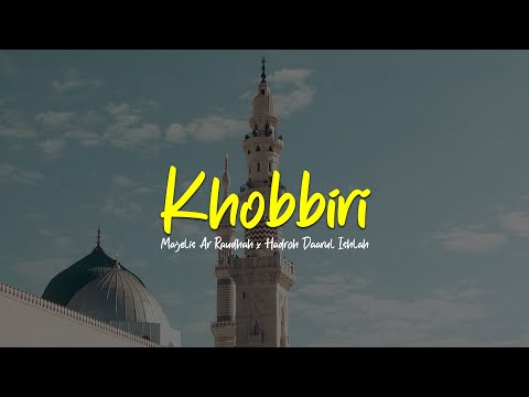 KHOBBIRI | Majelis Ar Raudhah & Hadroh Darul Ishlah | Lirik & Terjemah