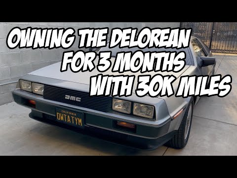 3 Months of DeLorean Ownership with 30K Mileage Part 1