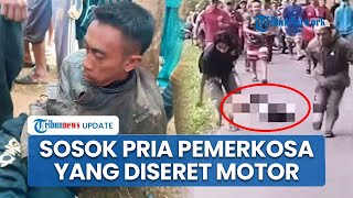 Terungkap Identitas Pria Pemerkosa yang Diseret Warga Pakai Motor hingga Tewas, Ternyata Residivis
