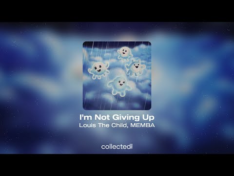 Louis The Child, MEMBA - I’m Not Giving Up