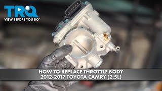 How to Replace Throttle Body 2012-2017 Toyota Camry (2.5L)