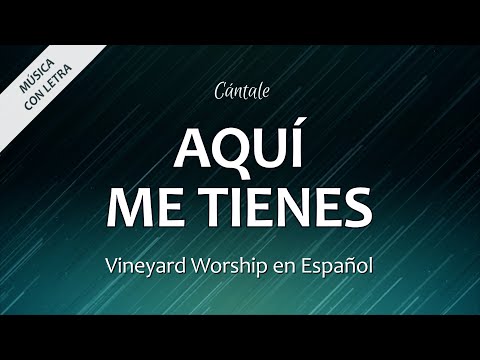 C0269 AQUÍ ME TIENES - Vineyard Worship (Letra)