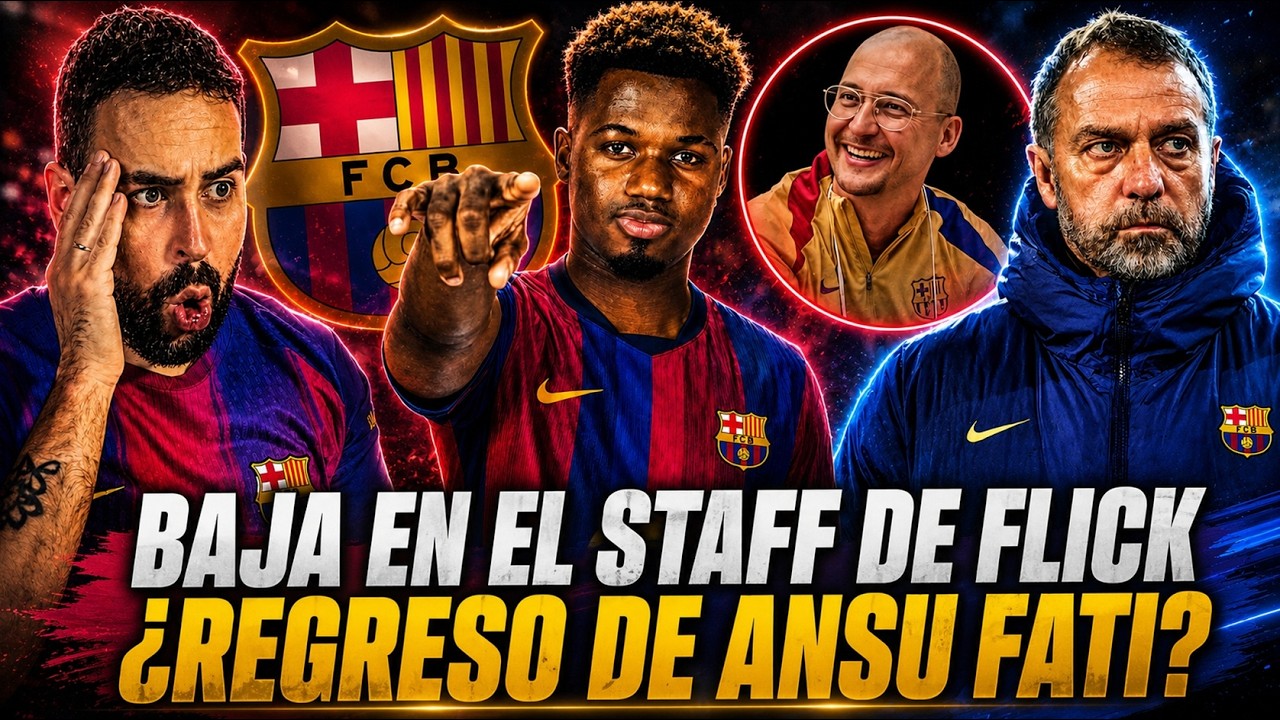 🚨¡BAJA en el STAFF de HANSI FLICK! - ¿REGRESO de ANSU FATI al BARÇA? NO se DESCARTA ¿BUENA OPCIÓN?