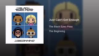 Just Can&#39;t Get Enough-The Black Eyed Peas AUDIO