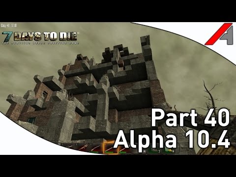 7 Days to Die Alpha 10.4 Gameplay - Part 40 - "Hub City Looting and Base ideas"