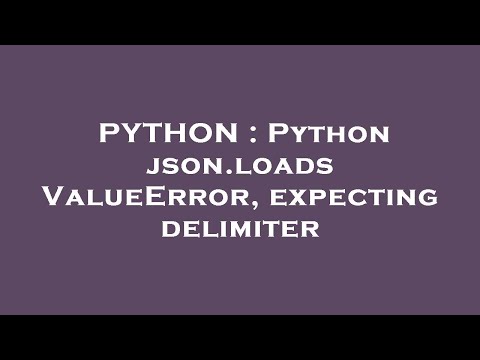 Python Python Json Loads Valueerror Expecting Delimiter