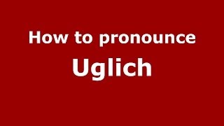 How to pronounce Uglich