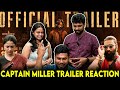 CAPTAIN MILLER - Official Trailer Reaction | Dhanush | Shivarajkumar | Arun Matheswaran