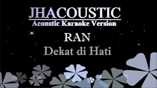 Download lagu Ran - Dekat di Hati (Acoustic Karaoke Version) I Jhacoustic mp3