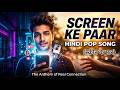 Screen Ke Paar A Modern Hindi Pop Rock Anthem Song 2026