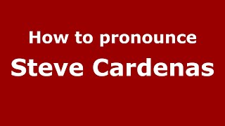 How to pronounce Steve Cardenas