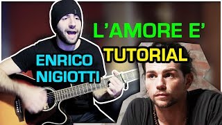 TUTORIAL Chitarra - ENRICO NIGIOTTI - L'Amore è - Accordi Canzoni Italiane