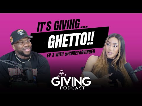 Ep. 3: It's Giving - Ghetto with @CoreyArvinger