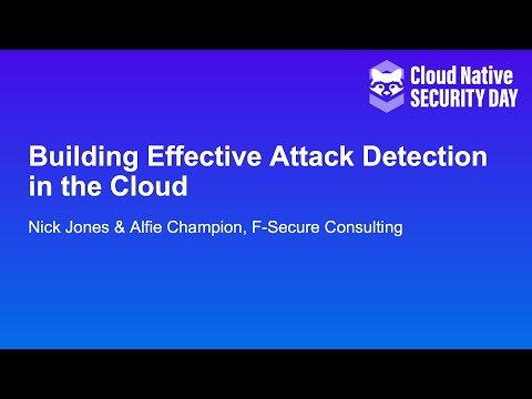 Building Effective Attack Detection in the Cloud- Alfie Champion & Nick Jones, F-Security Consulting