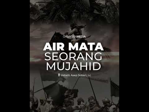 Air Mata Seorang Mujahid | Ustadz Asep Sobari, Lc
