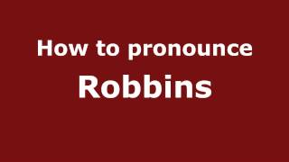 How to pronounce Robbins