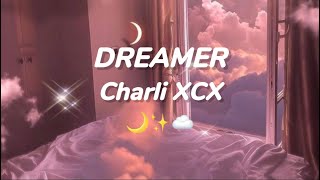 DREAMER_CHARLI XCX ( Lyrics)// Video Lyrics