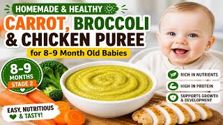 Healthy Chicken, Carrot & Broccoli Puree for 8–9 Month Old Babies | Easy Homemade Baby Food