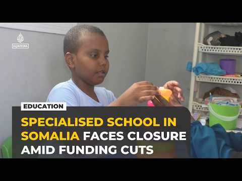 Somalia’s only special needs school faces closure amid funding cuts