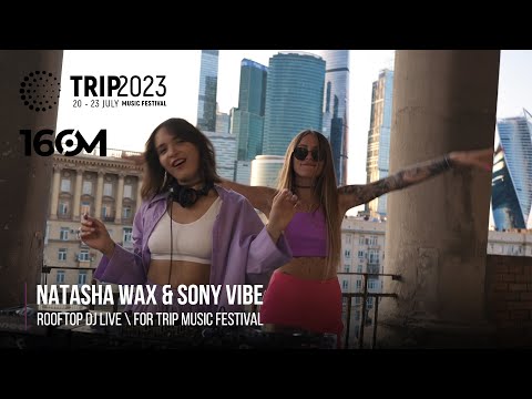 Natasha Wax & Sony Vibe - Rooftop DJ Live for TRIP Music Festival (Melodic Techno & Indie Dance Mix)