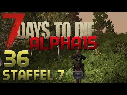 7 Days To Die Alpha 15 Gameplay S07E36 - DER UMZUG [Let´s Play][Deutsch][German]