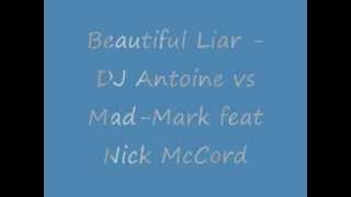 Beautiful Liar - DJ Antoine vs. Mad-Mark feat. Nick-McCord