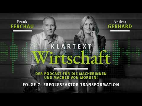 Erfolgsfaktor Transformation | Folge 7 | Klartext Wirtschaft