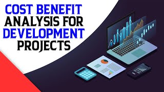 Cost Benefit Analysis for Development Projects