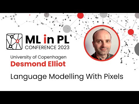 Desmond Elliot - Language modelling with pixels | ML in PL 23