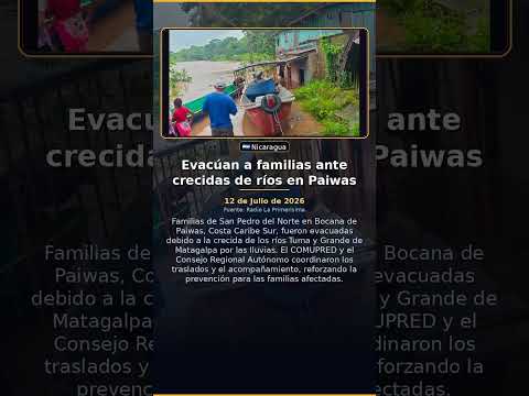 Evacúan a familias ante crecidas de ríos en Paiwas