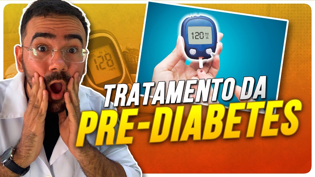 TRATAMENTO DA PRÉ-DIABETES - ENTENDA COMO TRATAR A PRÉ-DIABETES