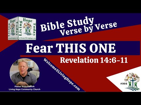Fear THIS ONE!  – Revelation 14:6-11   -   Living Hope Today