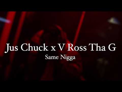 Jus Chuck Ft V Ross Tha G - Same Nigga (Official Music Video)