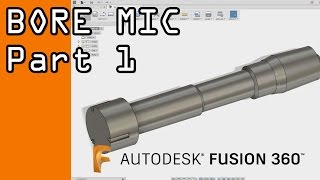 Beginner Fusion 360 CAD: Model a Bore Mic!  FF75