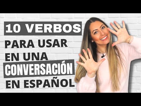 10 Most Important SPANISH Verbs to Use in a Conversation in Spanish | Verbos Más Usados en español