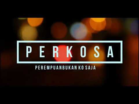 Perempuan Bukan Ko Saja (PERKOSA)Voc : Will Rapz feat Ench