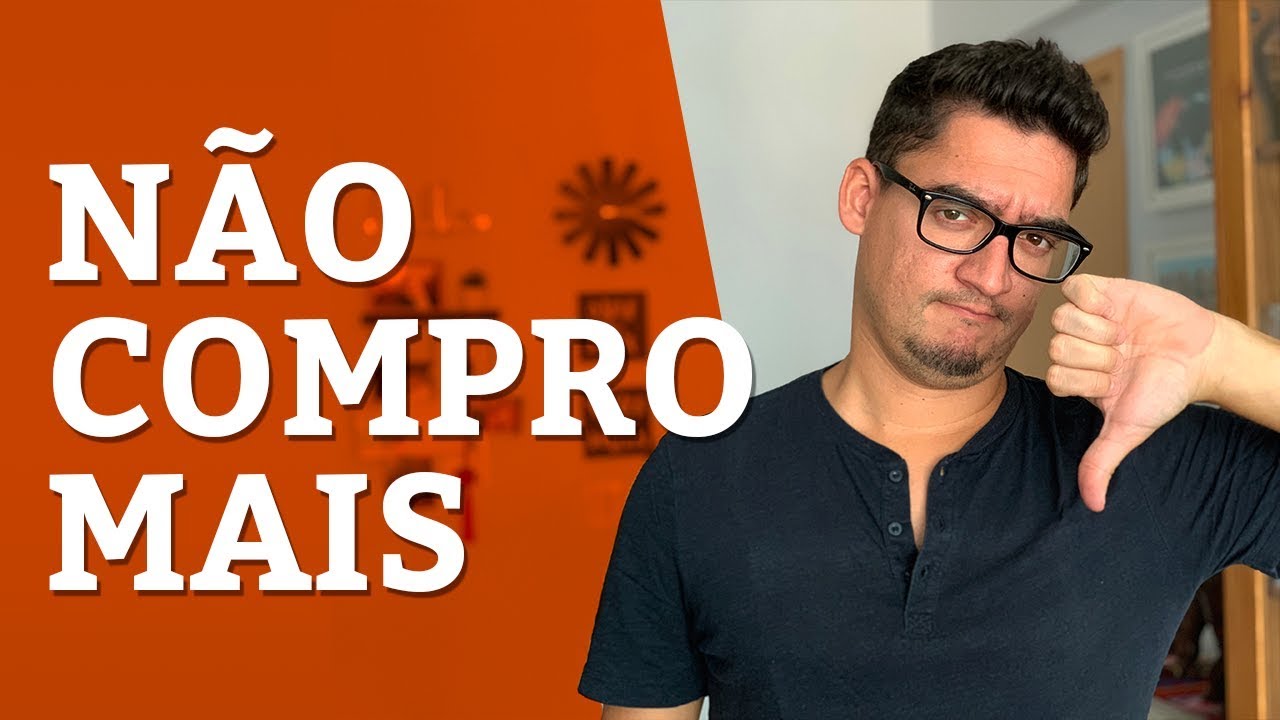 7 COISAS QUE NÃO COMPRO MAIS
