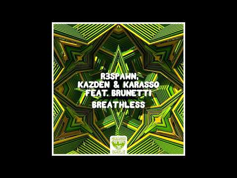 R3SPAWN, Kazden & Karasso feat. Brunetti - Breathless (Extended Mix)