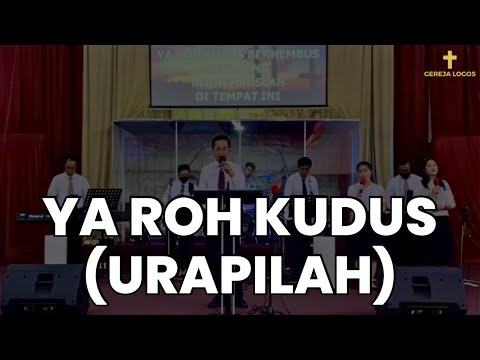 Ya Roh Kudus (Urapilah) - Gereja Logos