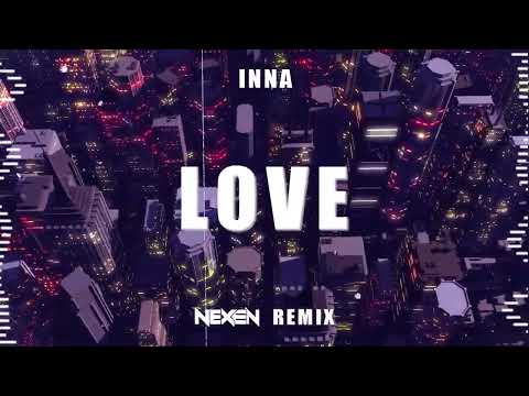 Inna - Love (NEXEN REMIX) 2024