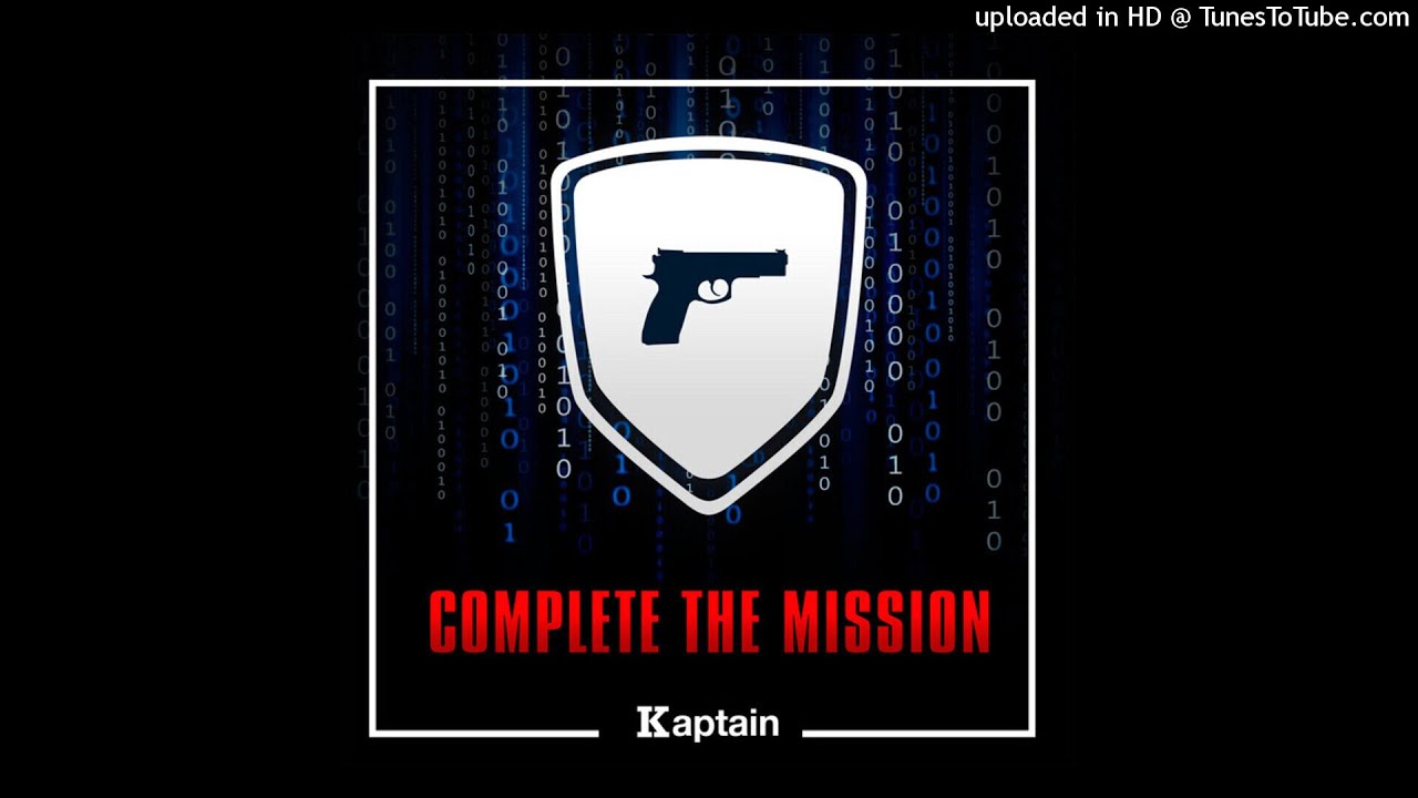 Complete The Mission - Kaptain [Original]