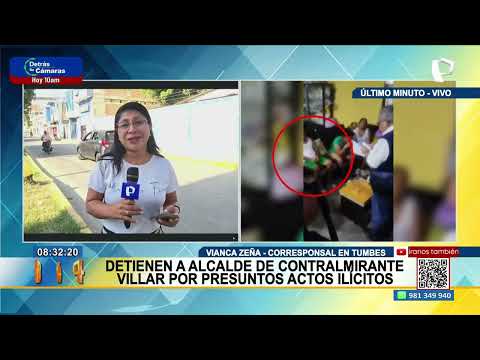 Tumbes: detienen al alcalde de Contralmirante Villar por presuntos actos ilícitos