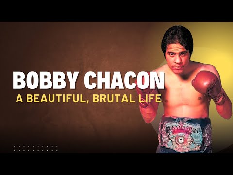 Bobby Chacon Documentary - A Beautiful, Brutal Life