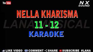 Download lagu NELLA KHARISMA 11 12 KARAOKE... mp3