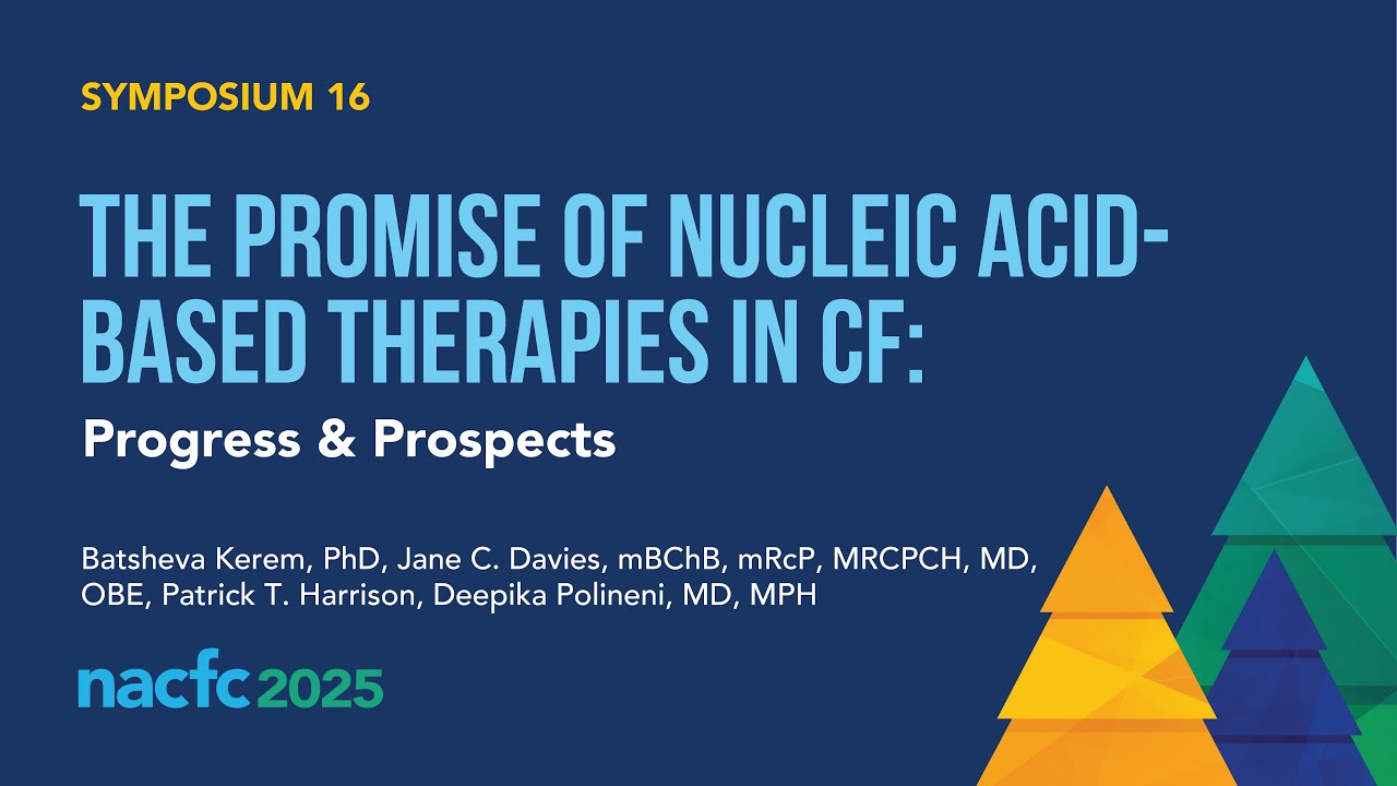 NACFC 2025 | S16: The Promise of Nucleic Acid-Based Therapies in CF: Progress & Prospects