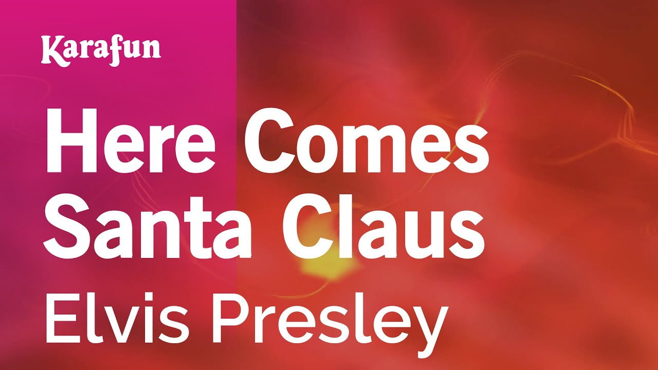 Here Comes Santa Claus - Elvis Presley | Karaoke Version | KaraFun