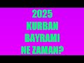 Kurban Bayramı Ne Zaman? 2025 - Kurban Bayramı Tarihi