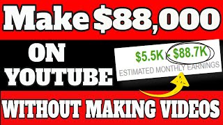 How To Make $88,000 On Youtube Without Making Videos 2020! [New Make Money Online]