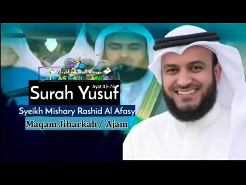 Surah Yusuf Ayat 43-76 _Syeikh Mishary Rashid Al Afasy _ Maqam Jiharkah Merduu